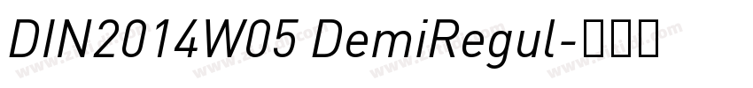 DIN2014W05 DemiRegul字体转换 DIN2014W05 DemiRegul字体转换